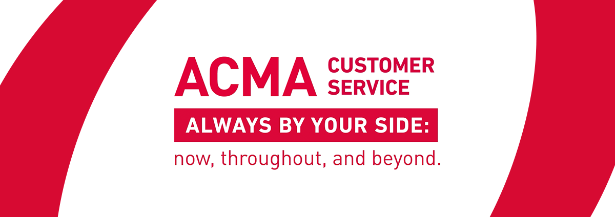 ACMA Customer Service: always by your side