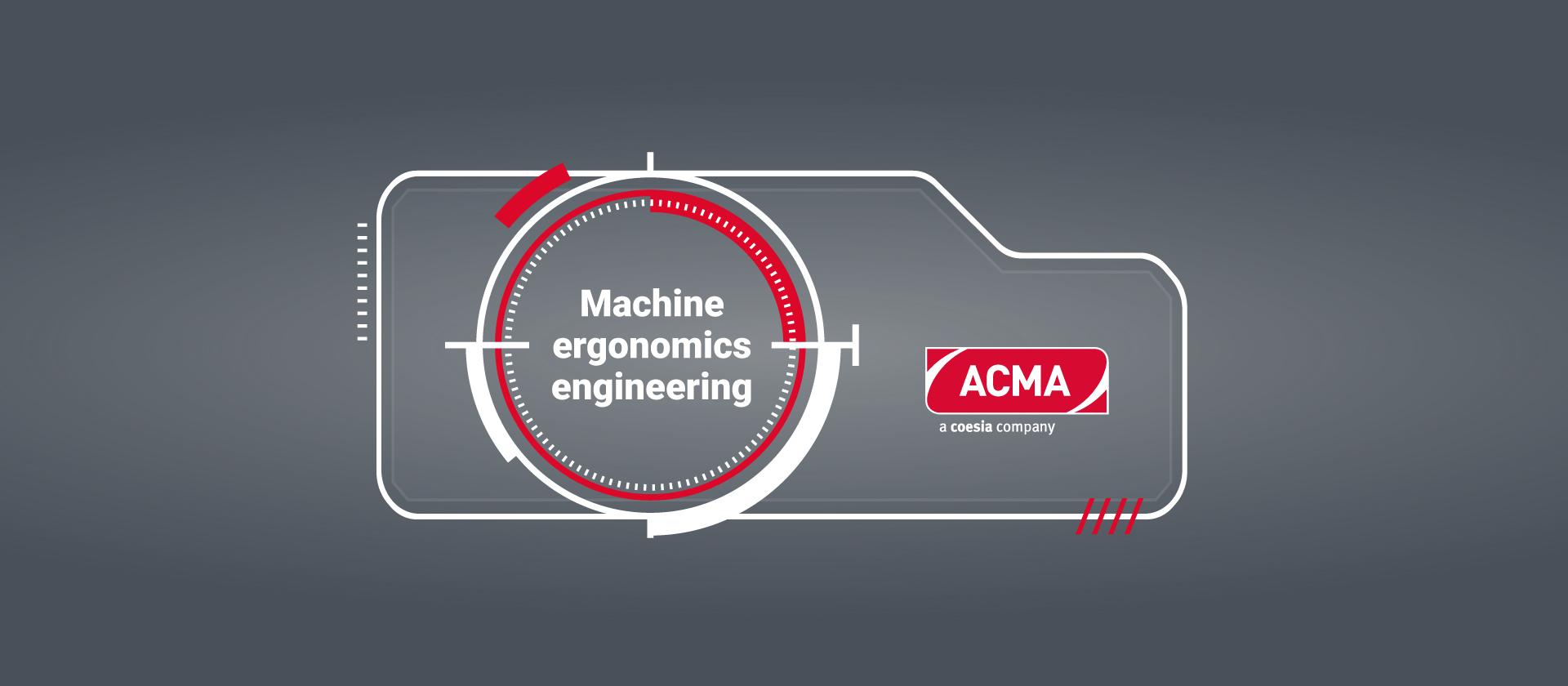 ACMA machine ergonomics